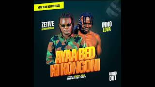 Ayaa Bed Ki Kongoni By Zetive Ft Inno Lova