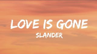 SLANDER - Love is gone (Lyrics)