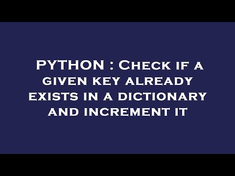 PYTHON : Check if a given key already exists in a dictionary and increment it