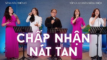 ♫ Chấp Nhận Nát Tan (St: Thiên Lý ) - Tốp ca ca đoàn Mông Triệu & Lm Giuse Bùi Quang Minh, SJ