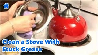 Cleaning The Kitchen : How to Clean a Stove With Stuck Grease