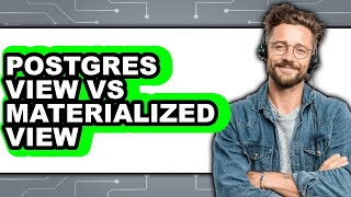 Postgres View vs Materialized View - Which Is Better?