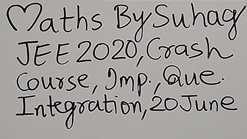 Live JEE 2020 Crash Course Integration Sat19June Maths Suhag