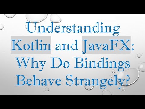 Understanding Kotlin and JavaFX: Why Do Bindings Behave Strangely?