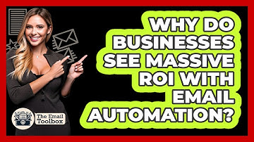 Why Do Businesses See Massive ROI With Email Automation? - TheEmailToolbox.com