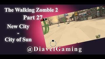 The Walking Zombie 2: Full Gameplay - Part 27: New City - City of Sun