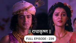 RadhaKrishn | राधाकृष्ण Part - 239 | Radha Krishna Raasleela 239 | Full Video #radhakrishna #krishna