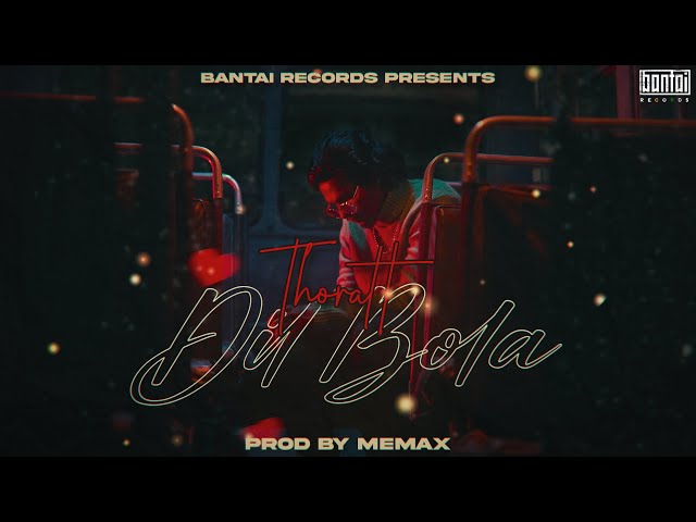THORATT - DIL BOLA | PROD BY MEMAX | OFFICIAL MUSIC VIDEO