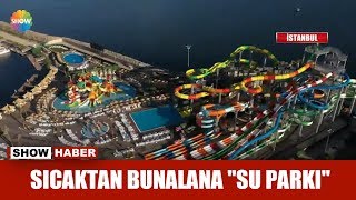 Sıcaktan bunalana ''Su Parkı''