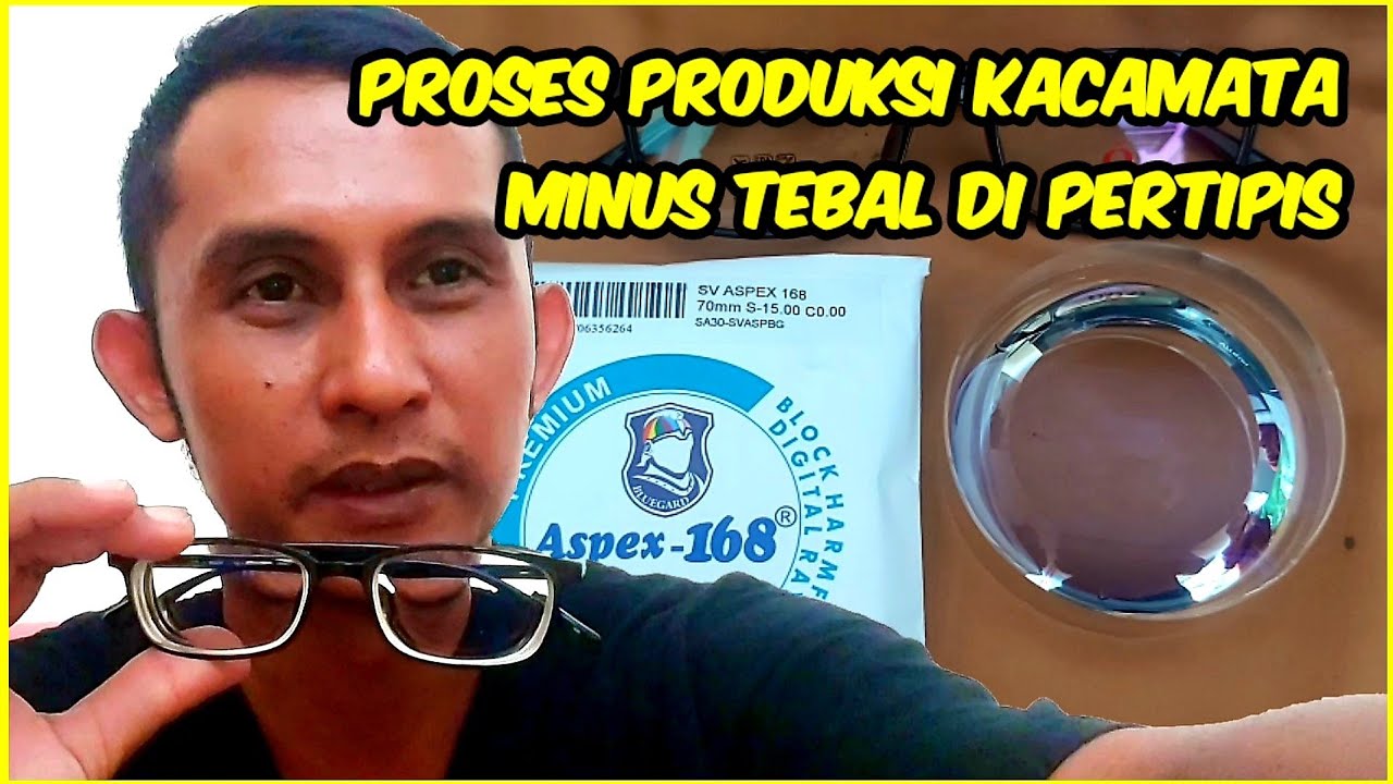 PROSES PRODUKSI KACAMATA MINUS TEBAL DI PERTIPIS