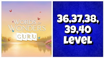 Wow Guru - 36,37,38,39,40 Level Answers