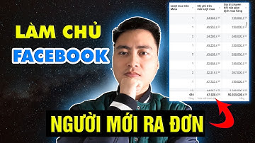 QUẢNG CÁO FACEBOOK - CÁCH CHẠY FACEBOOK ADS HIỆU QUẢ (GIAO DIỆN MỚI)