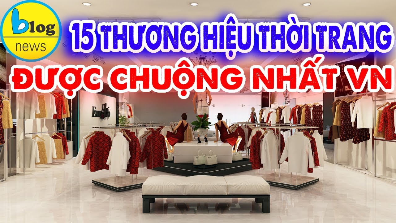 shop thời trang nữ ở hà nội New 2022 Các thương hiệu thời trang nổi tiếng thế giới được phụ nữ Việt ưa thuộng