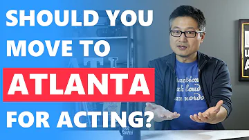 Is Atlanta a good place for actors?