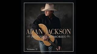 You don&#39;t have to love me any more - Alan jackson