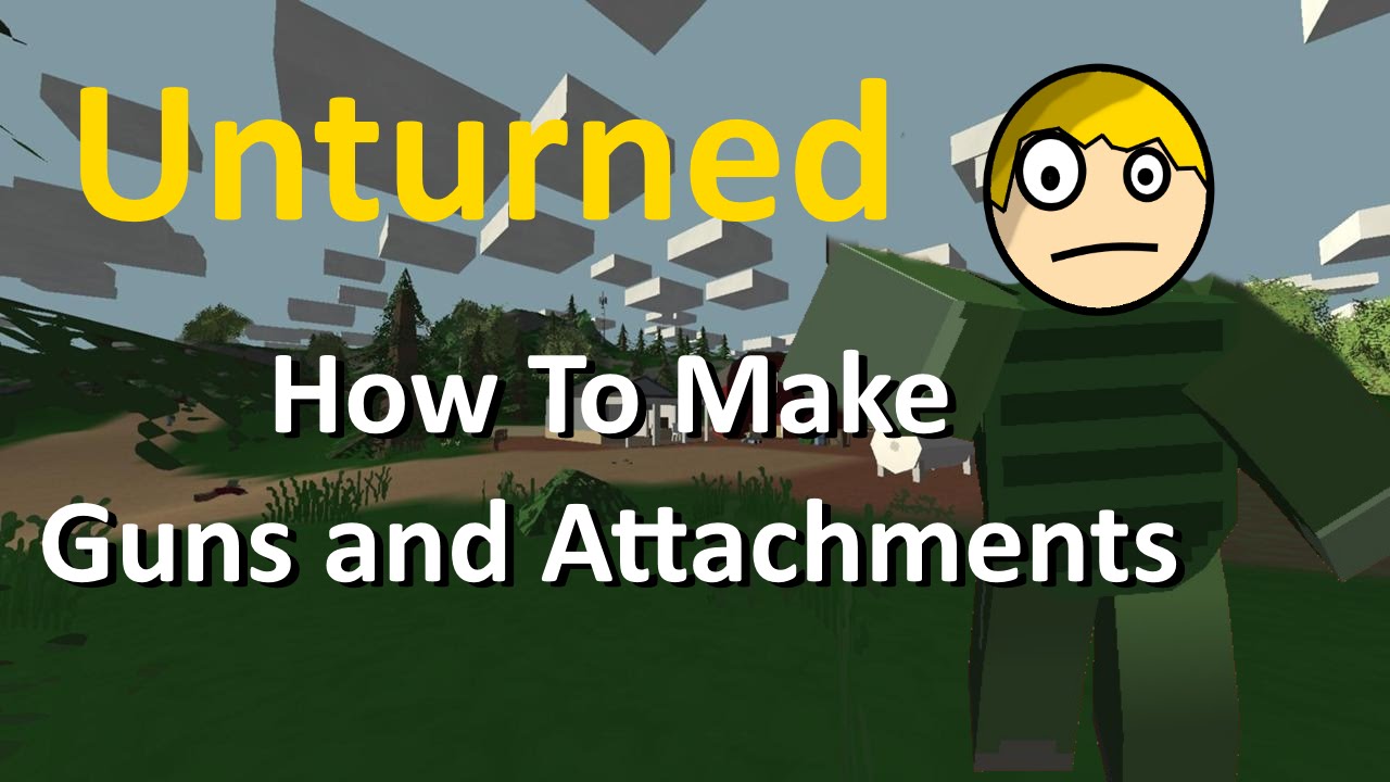 Unturned How To Make Guns and Attachments YouTube