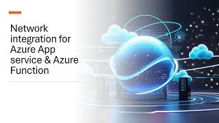 Network Integration for Azure App service & Azure Function