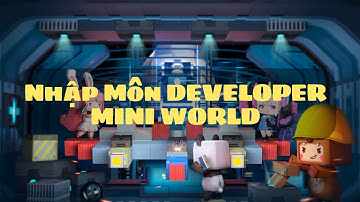Hướng dẫn Làm Game Mini World: Cơ bản tạo Map, chia sẻ và một vài tính năng cơ bản @Aliengameufo