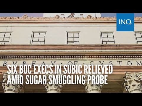 Six BOC execs in Subic relieved amid sugar smuggling probe