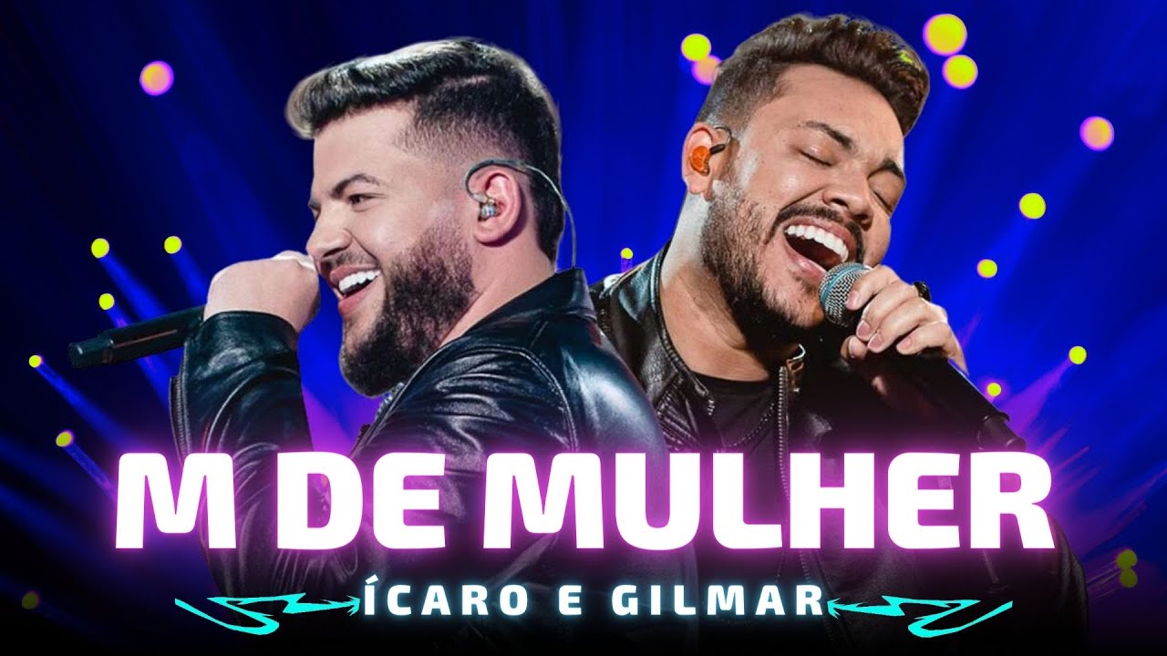 M DE MULHER - Ícaro e Gilmar 🎵 E que vc é foda com M de mulher - YouTube
