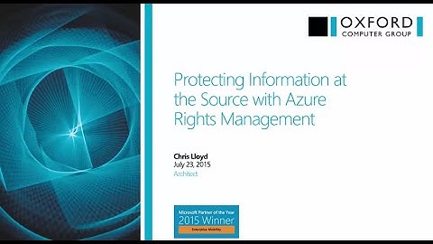 Protect Information at the Source with Azure Rights Management Service | July 2015