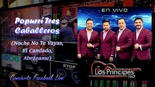 Video thumbnail of "Los Principes Trio - Popurrí Tres Caballeros - (En Vivo)"