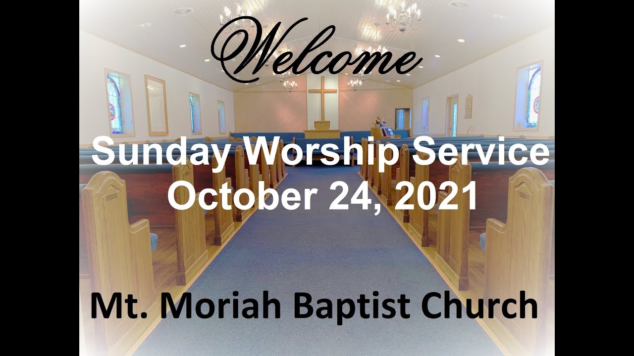 Mt. Moriah Baptist Church Sunday Worship Service October 24, 2021