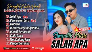 Laila Ayu Ft Irwan Simpatik - SALAH APA - PERCERAIAN LARA - MUTIARA || FULL ALBUM DANGDUT KOPLO