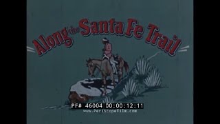 SANTA FE RAILROAD 1950s WESTERN USA TRAVEL FILM 46004 SANTA FE RAILROAD 1950s WESTERN USA TRAVEL FILM 46004