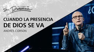 Cuando la presencia de Dios se va - Andrés Corson - 9 Septiembre 2012