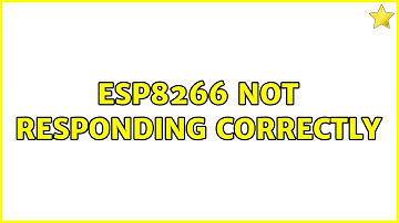 esp8266 Not responding correctly