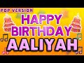 Happy Birthday AALIYAH POP Version 1 The Perfect Birthday Song For AALIYAH 