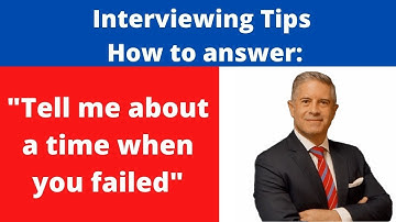 How to Answer the Interview Question: Tell Me About a Time You FAILED