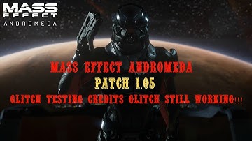 Mass Effect Andromeda | Patch 1.05 Glitch Testing | Credits Glitch Still Working!!!