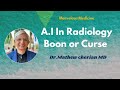 Ai in radiology boon or curse  dr mathew cherian md