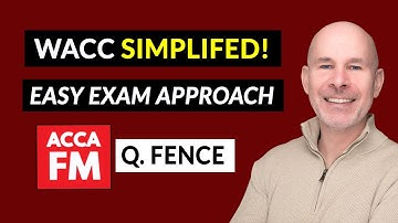 Weighted Average Cost of Capital (WACC) simplified | ACCA FM | Question Fence