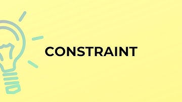 What is the meaning of the word CONSTRAINT?
