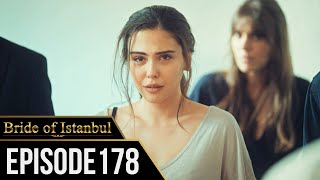 Bride of Istanbul - Episode 178 (English Subtitles) | Istanbullu Gelin