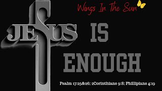 JESUS IS ENOUGH