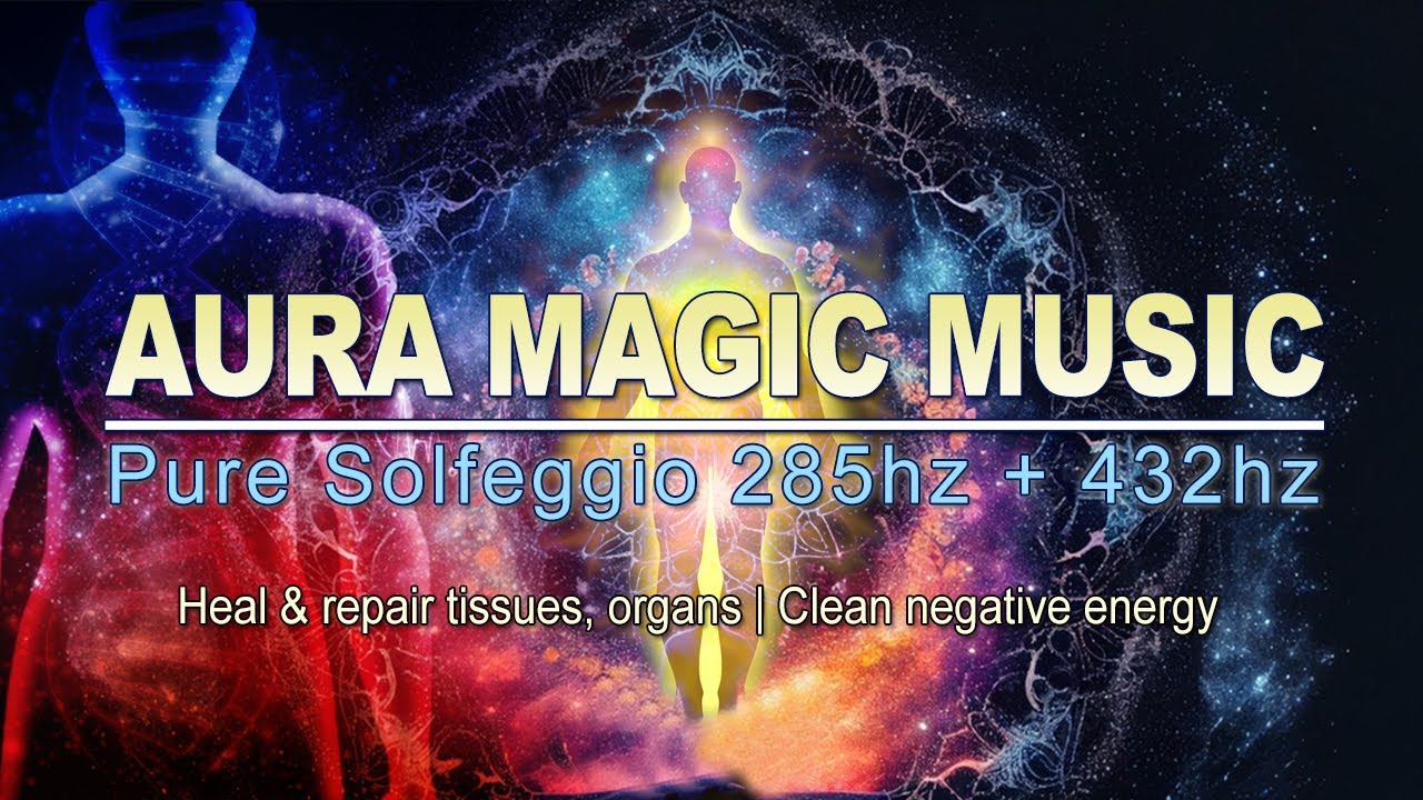 Aura Magic - SOLFEGGIO 285hz Frequency - YouTube
