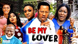 BE MY LOVER COMPLETE SEASON 5&6 - 2022 Chacha/Lizzy Gold Blockbuster Nollywood Trending FULL  Movie