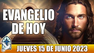 Evangelio De Hoy JUEVES 15 De JUNIO 2023 ORACION Y REFLEXION Santo Evangelio Del Día De Hoy