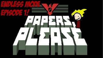 Papers Please Endless Mode Episode 1: Let