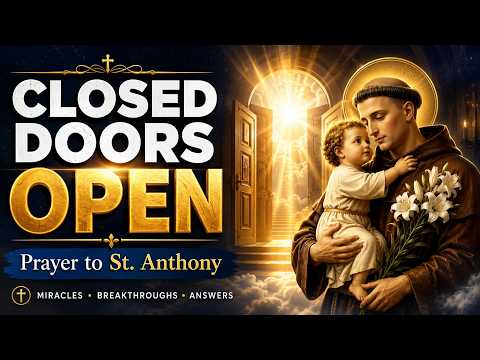 Open Every Closed Door with Saint Anthony of Padua | Powerful Catholic Prayer for Miracles