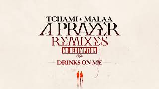 Tchami X Malaa - A Prayer (Drinks On Me Remix)