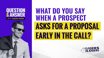 What Do You Say When Your Prospect Asks for a Proposal Early In the Call