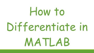 How to Differentiate in MATLAB