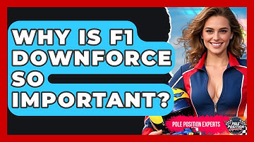 Why Is F1 Downforce So Important? - Pole Position Experts
