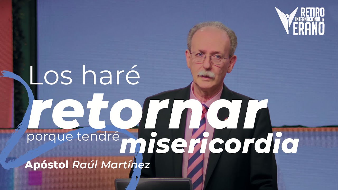 Los Haré Retornar porque Tendré Misericordia | Apóstol Raúl Martínez | Retiro de Pastores