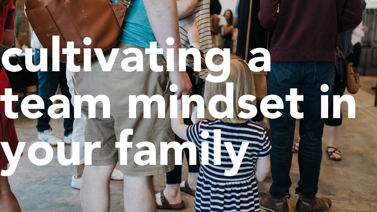 Cultivating A Team Mindset In Your Family | Kristin Eastland - YouTube